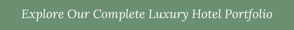 Explore our complete luxury hotel portfolio