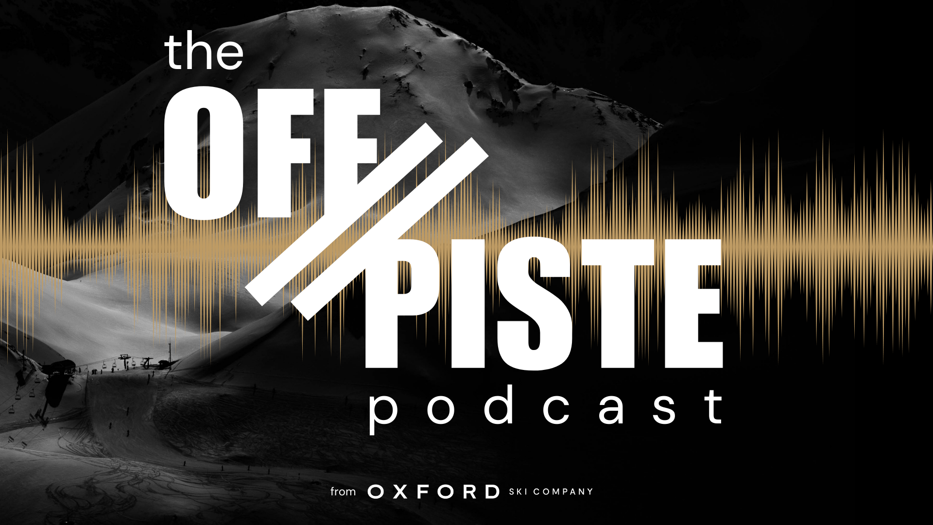 The OFF//PISTE Podcast – Your Insider Guide to Luxury Alpine Adventure